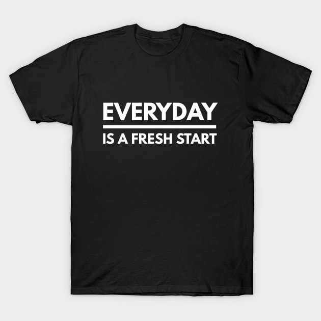 Everyday Is A Fresh Start - Motivational Words T-Shirt by Textee Store